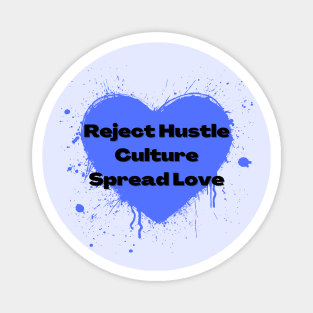 Reject Hustle Culture - Spread Love (Periwinkle) Magnet